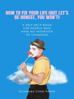 cover image of How to Fix Your Life (But Let's Be Honest, You Won't)